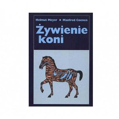 Żywienie koni /autor Helmut Meyer, Manfred Coenen