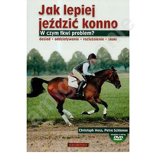 Jak lepiej jeździć konno + płyta DVD / autor Christoph Hessi, Petra Schlemm